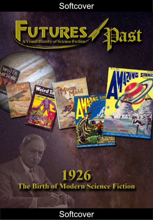 Futures Past 1926: The Birth of Modern Science Fiction (softcover)